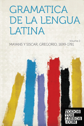 Gramatica de La Lengua Latina Volume 2