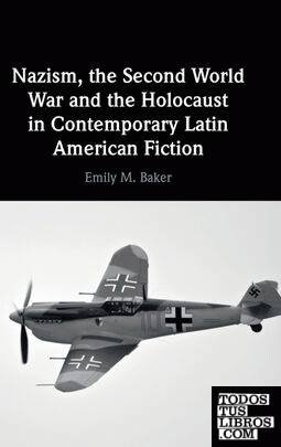 Nazism, the Second World War and the Holocaust in Contemporary Latin American Fi