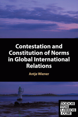 CONTESTATION AND CONSTITUTION OF NORMS IN GLOBAL INTERNATIONAL RELATIONS