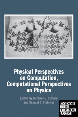 PHYSICAL PERSPECTIVES ON COMPUTATION, COMPUTATIONAL PERSPECTIVES ON PHYSICS