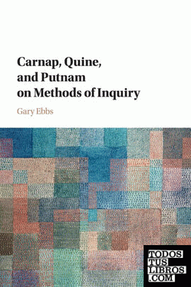 Carnap, Quine, and Putnam on Methods of Inquiry