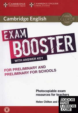 CAMBRIDGE ENGLISH EXAM BOOSTER FOR PRELIMINARY AND PRELIMINARY FOR SCHOOLS WITH