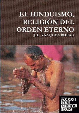 EL HINDUISMO, RELIGIÓN DEL ORDEN ETERNO