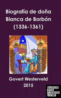 Biografía de doña Blanca de Borbón (1336-1361)