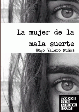 otro canto Reconocimiento La Mujer De La Mala Suerte de Hugo Valero Muñoz 978-1-326-63882-5