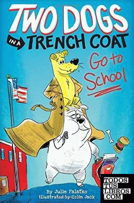 TWO DOGS IN A TRENCH COAT GO TO SCHOOL: BOOK 1