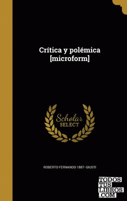 Crítica y polémica [microform]