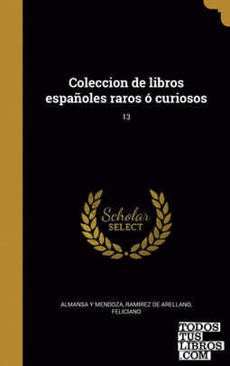 Coleccion de libros españoles raros ó curiosos; 13