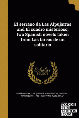 El serrano da Las Alpujarras and El cuadro misterioso; two Spanish novels taken from Las tareas de un solitario