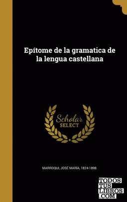 Epítome de la gramatica de la lengua castellana