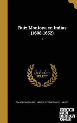 Ruiz Montoya en Indias (1608-1652); 1