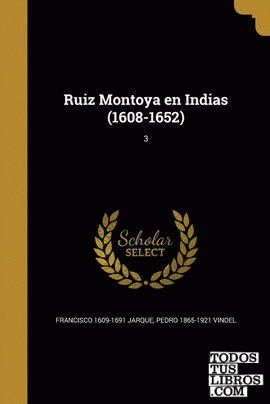 Ruiz Montoya en Indias (1608-1652); 3