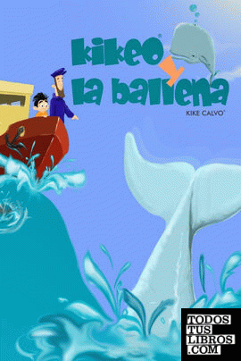 Kikeo y la ballena . Cuento Infantil en español . Spanish Edition. Oceanos y Con