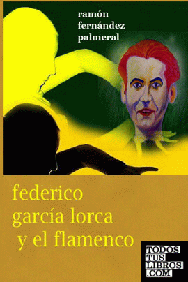 FEDERICO GARCIA LORCA Y EL FLAMENCO