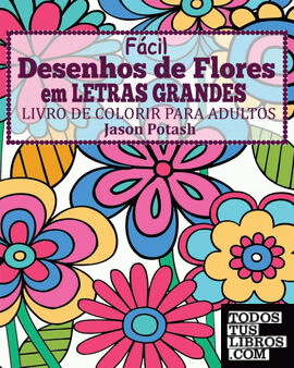Facil Desenhos de Flores em Letras Grandes Livro de Colorir para Adultos