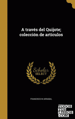 A través del Quijote; colección de artículos