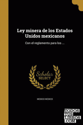 Ley minera de los Estados Unidos mexicanos