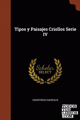 Tipos y Paisajes Criollos Serie IV