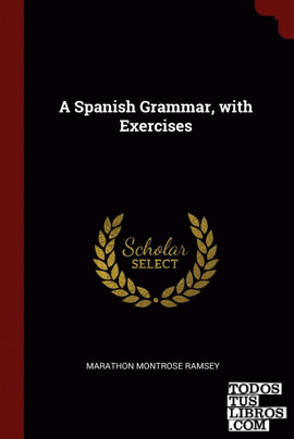 A Spanish Grammar, with Exercises