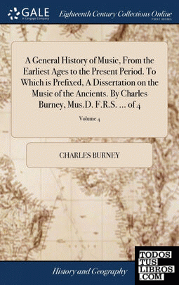 A General History of Music, From the Earliest Ages to the Present Period. To Whi