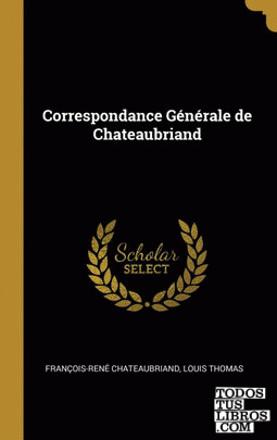 Correspondance Générale de Chateaubriand