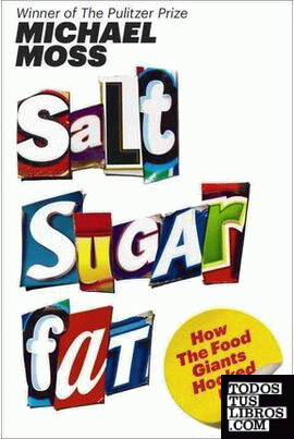 SALT SUGAR FAT: HOW THE FOOD GIANTS HOOKED US