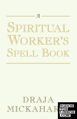 A Spiritual Workers Spell Book