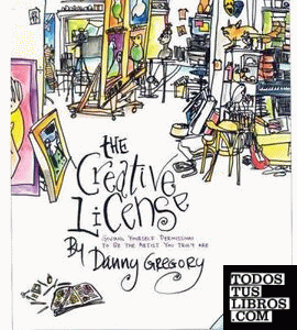 Creative License, The: Giving Yourself Permission To Be The Artist You Truly Are