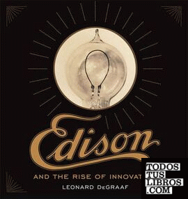 EDISON AND THE RISE OF INNOVATION