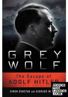 GREY WOLF: THE ESCAPE OF ADOLF HITLER
