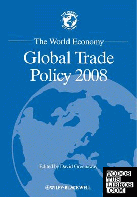 WORLD  ECONOMY, THE./ GLOBAL TRADE POLICY 2008..