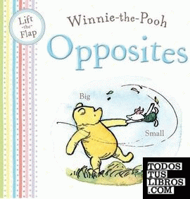 Winnie the Pooh Opposites, A Lift-the Flap Book