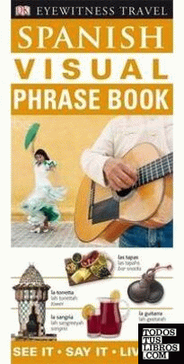 SPANISH VISUAL PHRASE BOOK SEE IT SAY IT LIVE IT