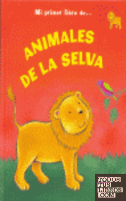 ANIMALES DE LA SELVA (MI PRIMER LIBRO DE)