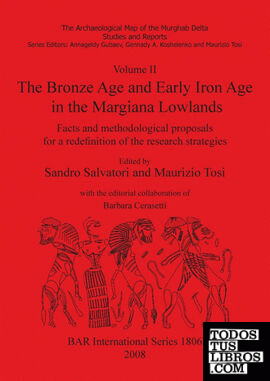 Volume II. The Bronze Age and Early Iron Age in the Margiana Lowlands