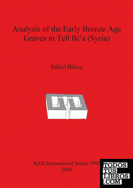Analysis of the Early Bronze Age Graves in Tell Bi'a (Syria)