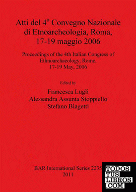 ATTI DEL 4º CONVEGNO NAZIONALE DI ETNOARCHEOLOGIA , ROMA 17-19 MAGGIO 2006