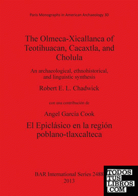 The Olmeca-Xicallanca of Teotihuacan, Cacaxtla, and Cholula