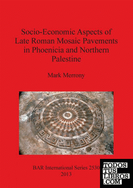 Socio-Economic Aspects of Late Roman Mosaic Pavements in Phoenicia and Northern