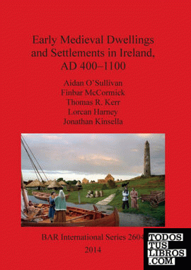 Early Medieval Dwellings and Settlements in Ireland, AD 400-1100