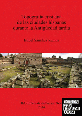 Topografía cristiana de las ciudades hispanas durante la Antigüedad tardía