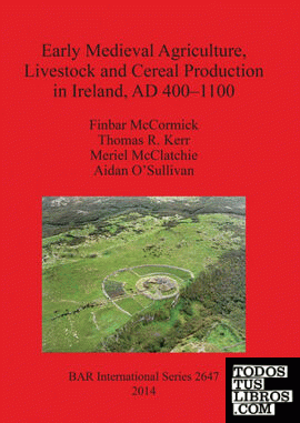Early Medieval Agriculture, Livestock and Cereal Production in Ireland, AD 400-1