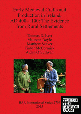 Early Medieval Crafts and Production in Ireland, AD 400-1100