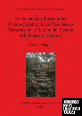 Residencias y Estructuras Civico-Ceremoniales Posclásicas Tarascas de la Región de Zacapu (Michoacán, México)