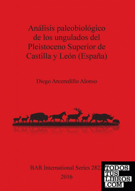 Análisis paleobiológico de los ungulados del Pleistoceno Superior de Castilla y León (España)