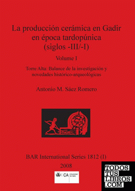 La producción cerámica en Gadir en época tardopúnica (siglos -III;-I), Volume I