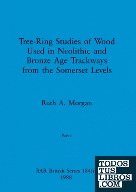 Tree-Ring Studies of Wood Used in Neolithic and Bronze Age Trackways from the So
