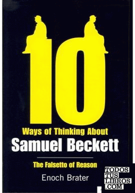 TEN WAYS OF THINKING ABOUT SAMUEL BECKETT