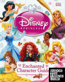 Disney Princess. Enchanted character guide