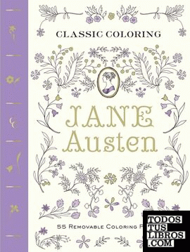 CLASSIC COLORING: JANE AUSTEN: 55 REMOVABLE COLORING PLATES